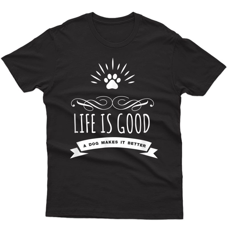 A Dog Makes It Better Dog Lovers Gift T-shirt
