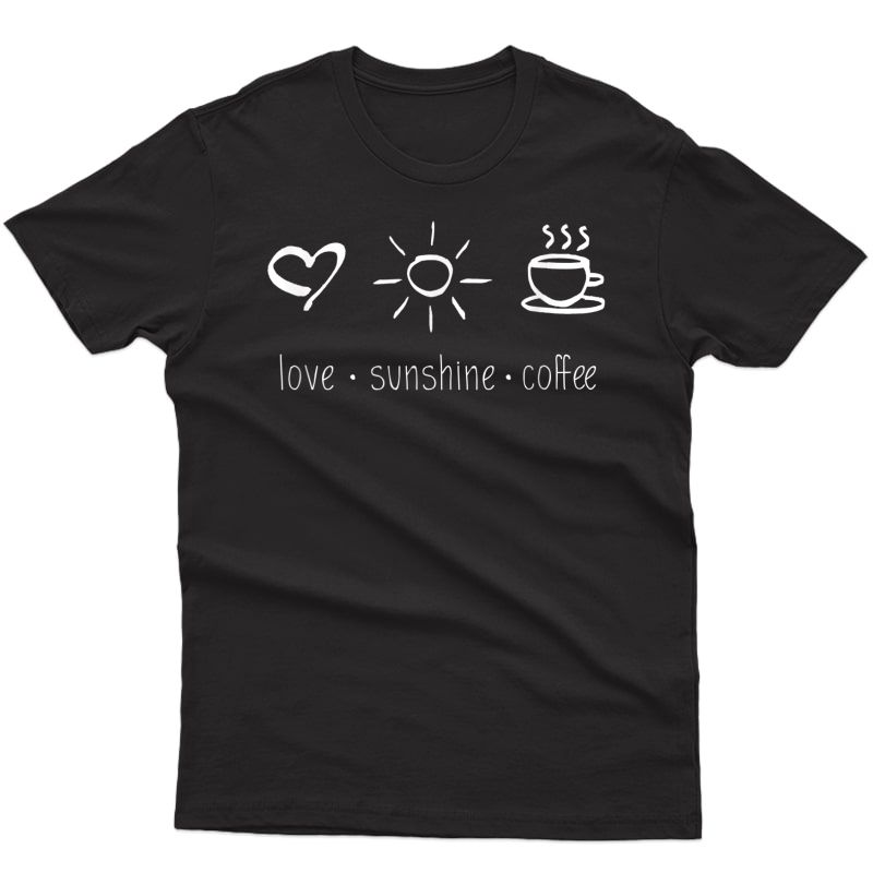 Love Sunshine Coffee T-shirt
