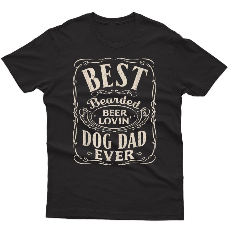 S Best Bearded Beer Lovin Dog Dad Ever Funny Dogs Owner Gifts T-shirt