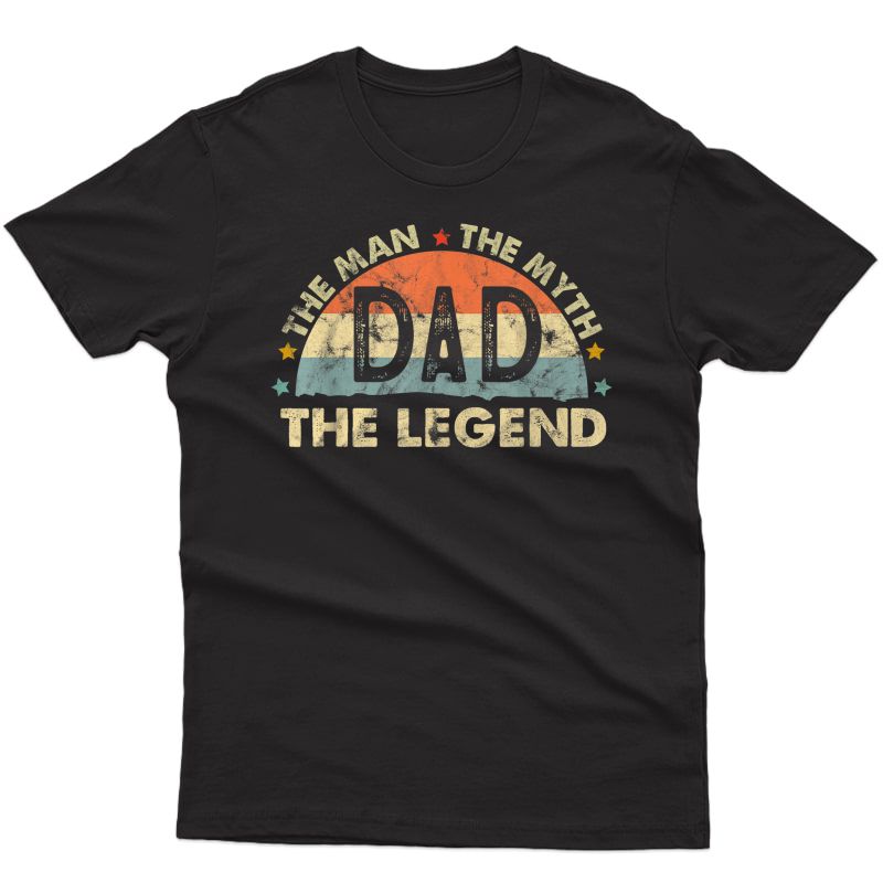 S Dad The Man The Myth The Legend Funny Fathers T-shirt