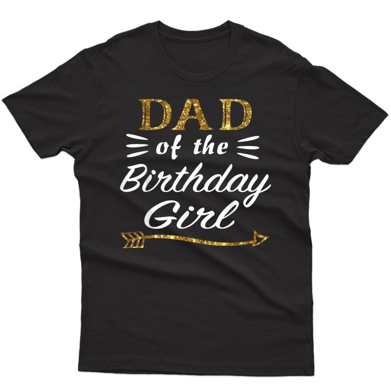 S Gold Dad Of The Birthday Girl Princess For Father Daddy Papa T-shirt