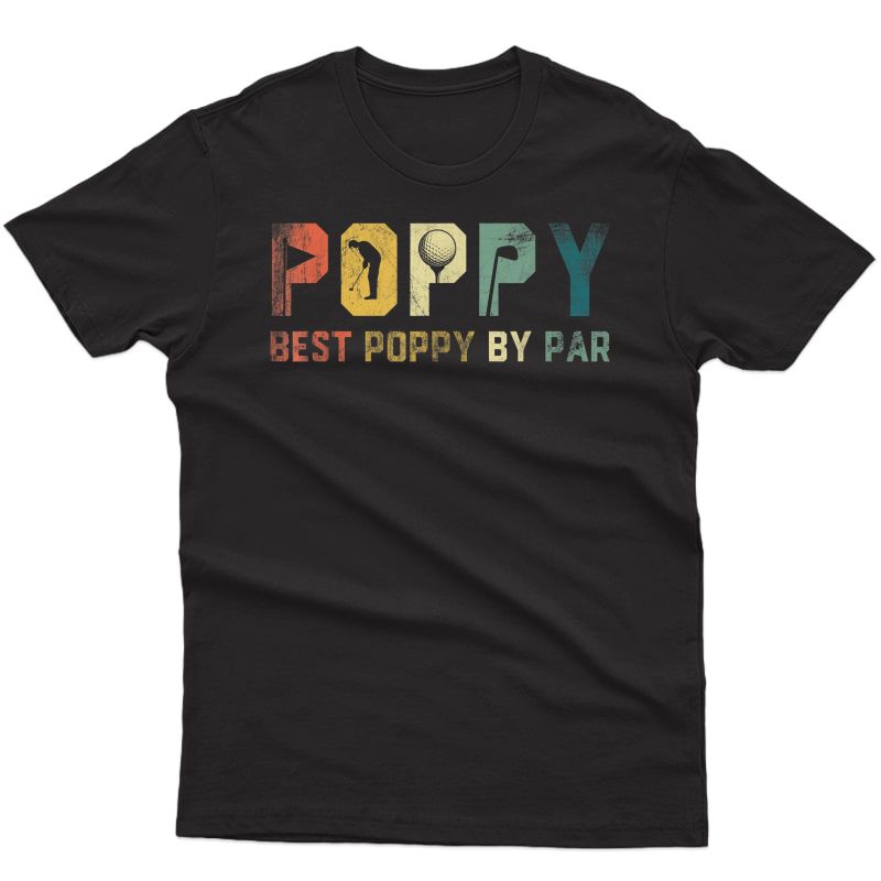 S S Best Poppy By Par Fathers Day Gift Golf Golfer T-shirt