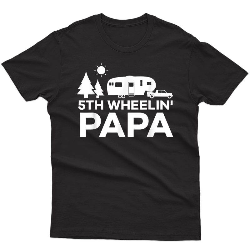 S Papa Camping T-shirt 5th Wheel Camper Rv Vacation Gift