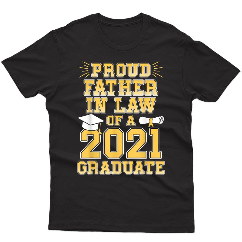 S Proud Father In Law Of A 2021 Graduate School Graduation T-shirt