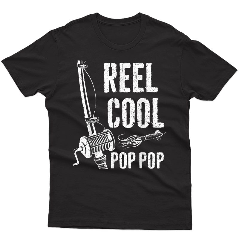 S Reel Cool Pop Pop T-shirt Fishing Father's Day Gift Shirt T-shirt