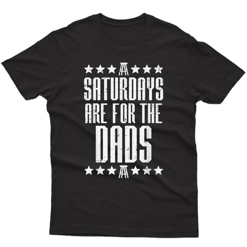 S Saturdays Are For Dads Funny Fathers Day Daddy Papa T-shirt