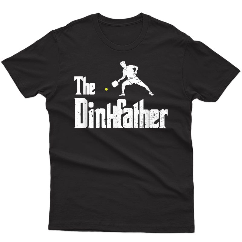 S The Dinkfather Funny Pickle Ball Dad Sports Pun Pickleball T-shirt