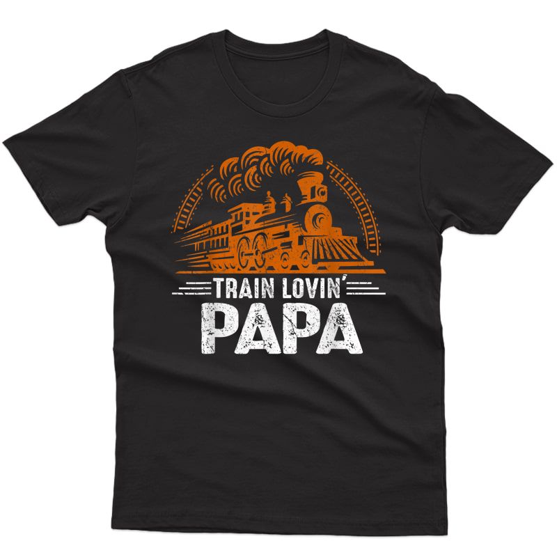 S Train Lovin' Papa - Papa Daddy Tain Railroad Father Day Gift T-shirt