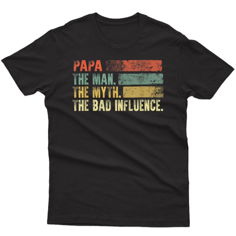 S Vintage Papa The Man The Myth The Bad Influence T Shirt