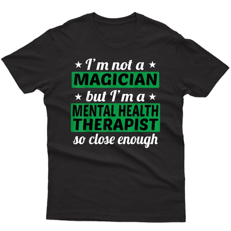 Tal Health Therapist T-shirt Not A Magician Counselor