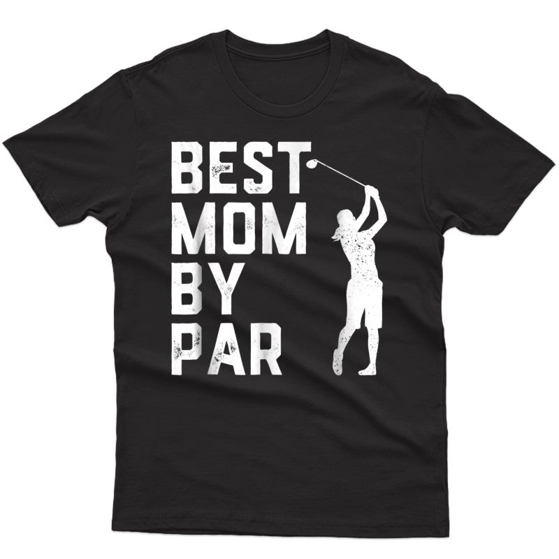 Mother's Day Best Mom By Par Funny Golf Lover Gift T-shirt