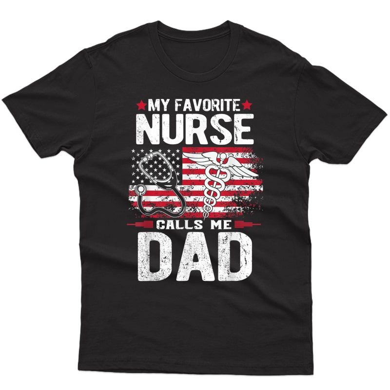 My Favorite Nurse Calls Me Dad Shirt Fathers Day Gifts Papa T-shirt