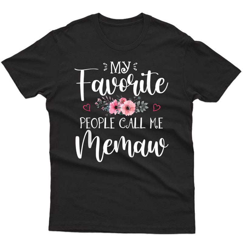 My Favorite People Call Me Memaw Shirt Floral Mother's Day T-shirt
