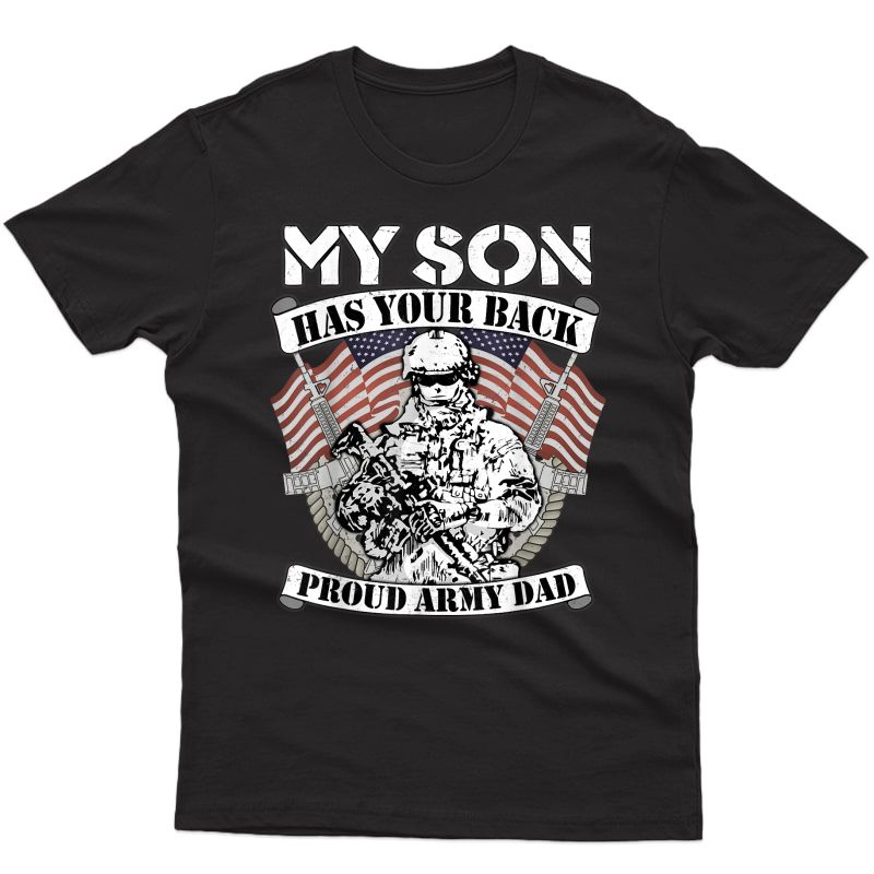 My Son Has Your Back Proud Army Dad - Military Father Gift T-shirt