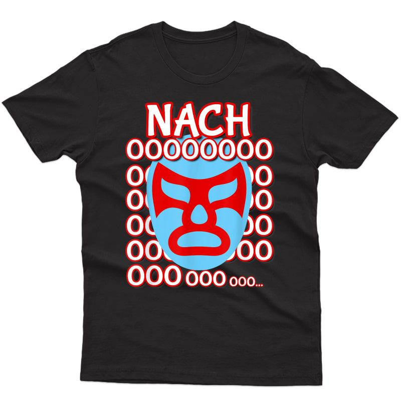 Nacho Lucha Libre Wrestling Mask Nachoooo T-shirt