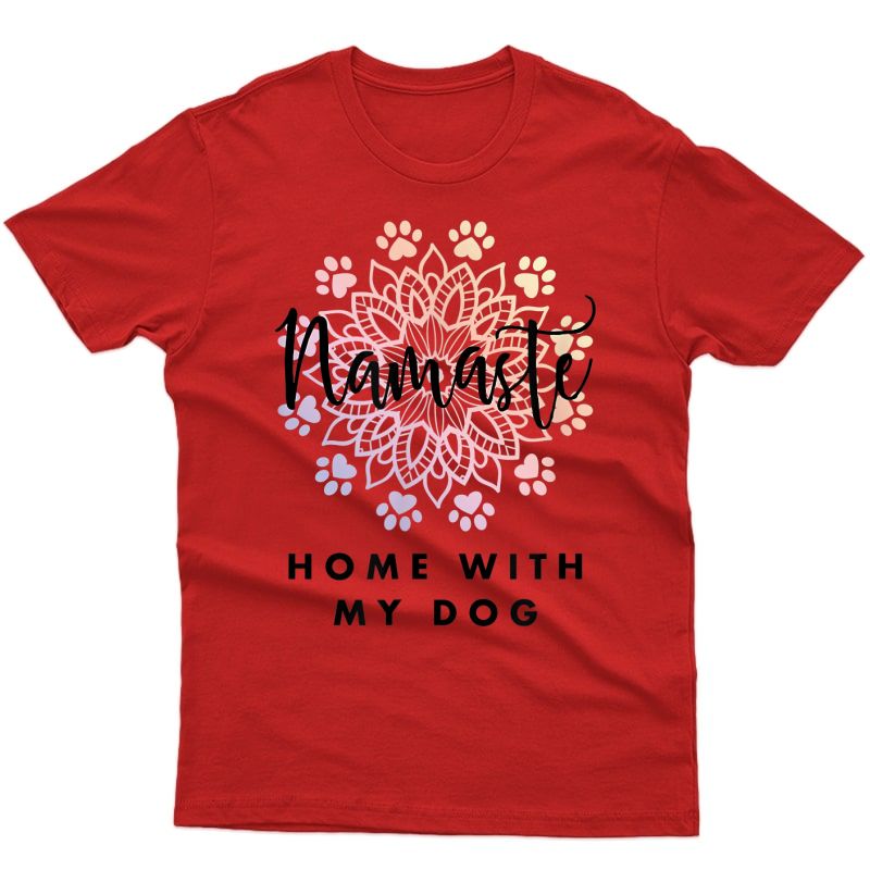 Namaste Home With My Dog Yoga T Shirt Funny Gift Tee For Her