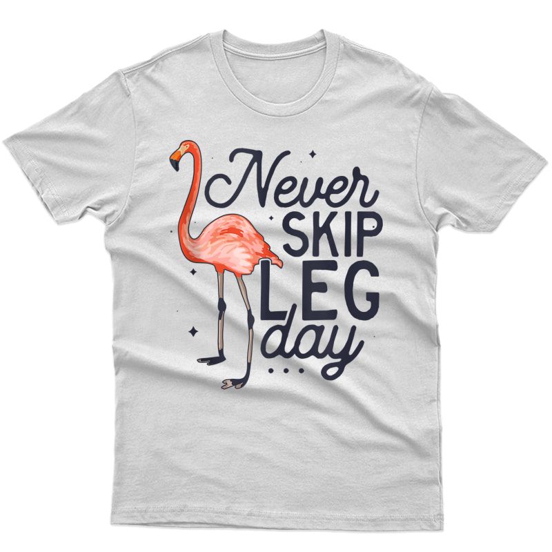 Never Skip Leg Day Funny Flamingo Gym Workout Gift Tank Top Shirts