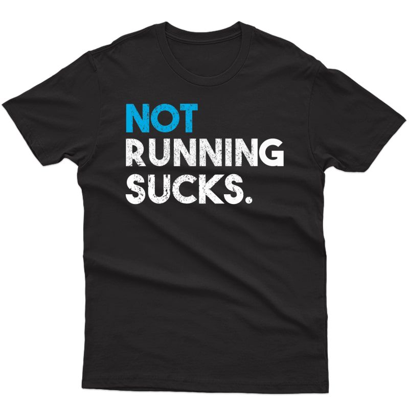 Not Running Sucks Funny Running T-shirt