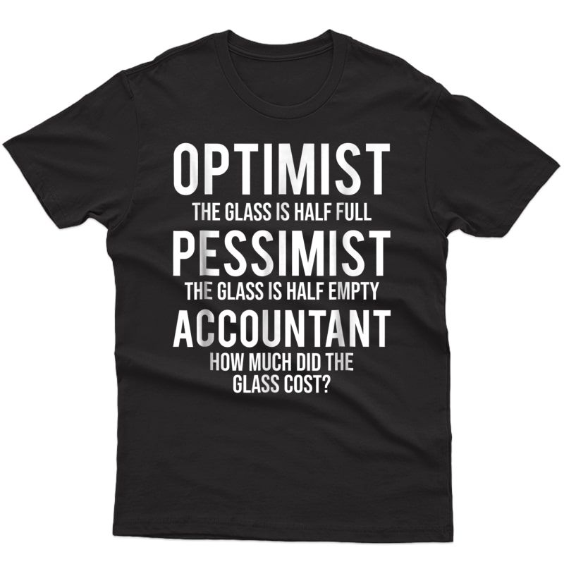 Optimist Pessimist Accountant Glass T-shirt Funny Accounting