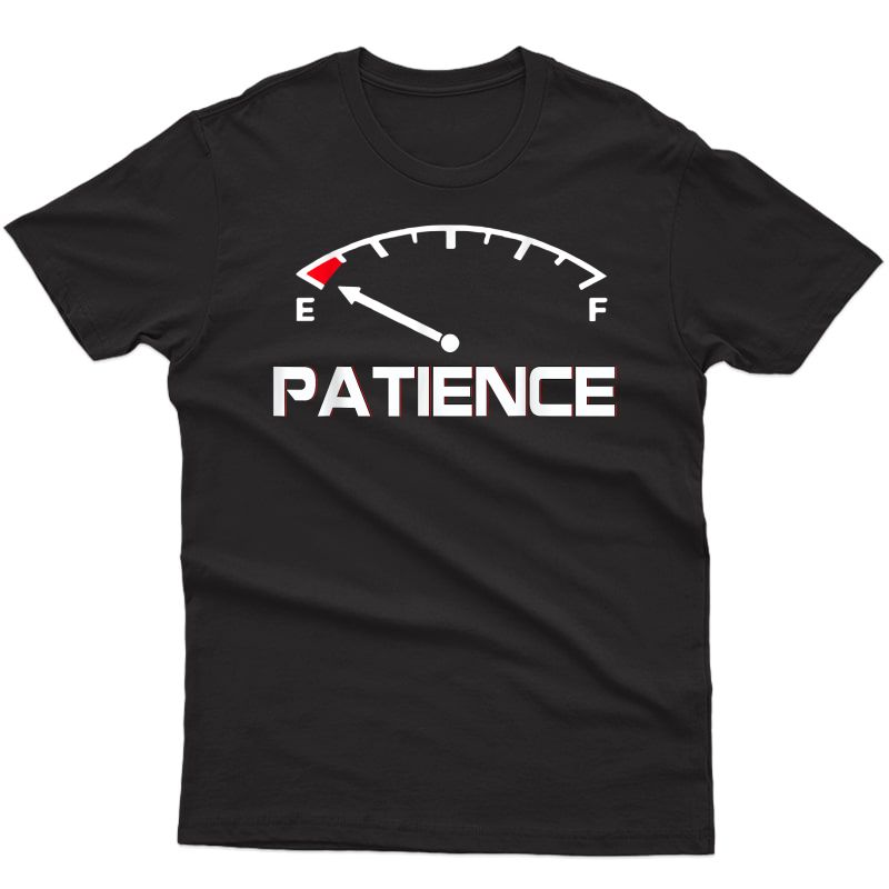 Patience Running Low - Funny Parody Fuel Gauge T-shirts