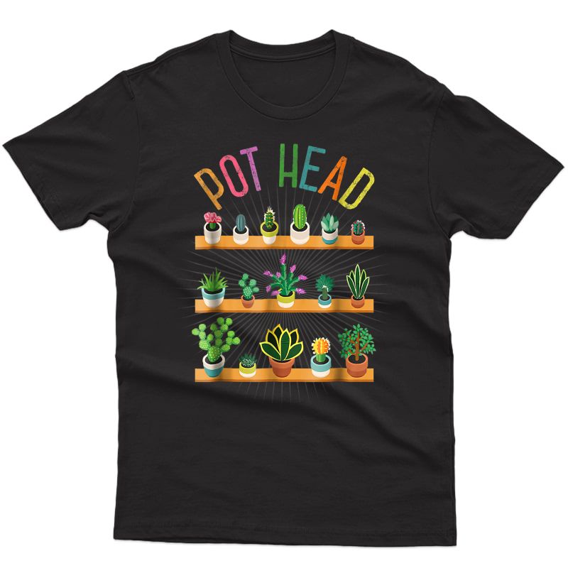 Plant Lover And Gardener Pot Head Succulent T-shirt