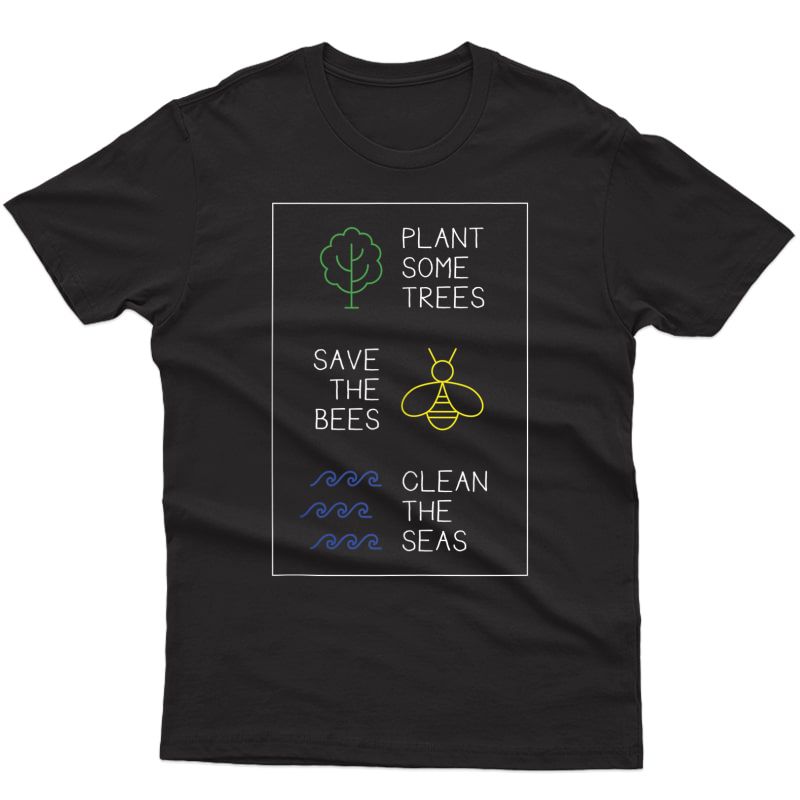 Plant Some Trees Save The Bees Clean The Seas Environt Tank Top Shirts