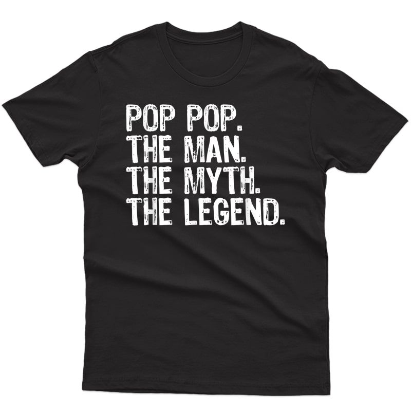 Pop-pop The Man The Myth The Legend Daddy Gift T-shirt