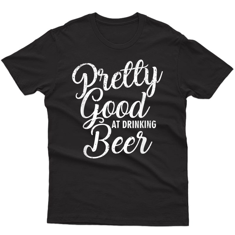 Pretty Good At Drinking Beer Country Music Concert T-shirt