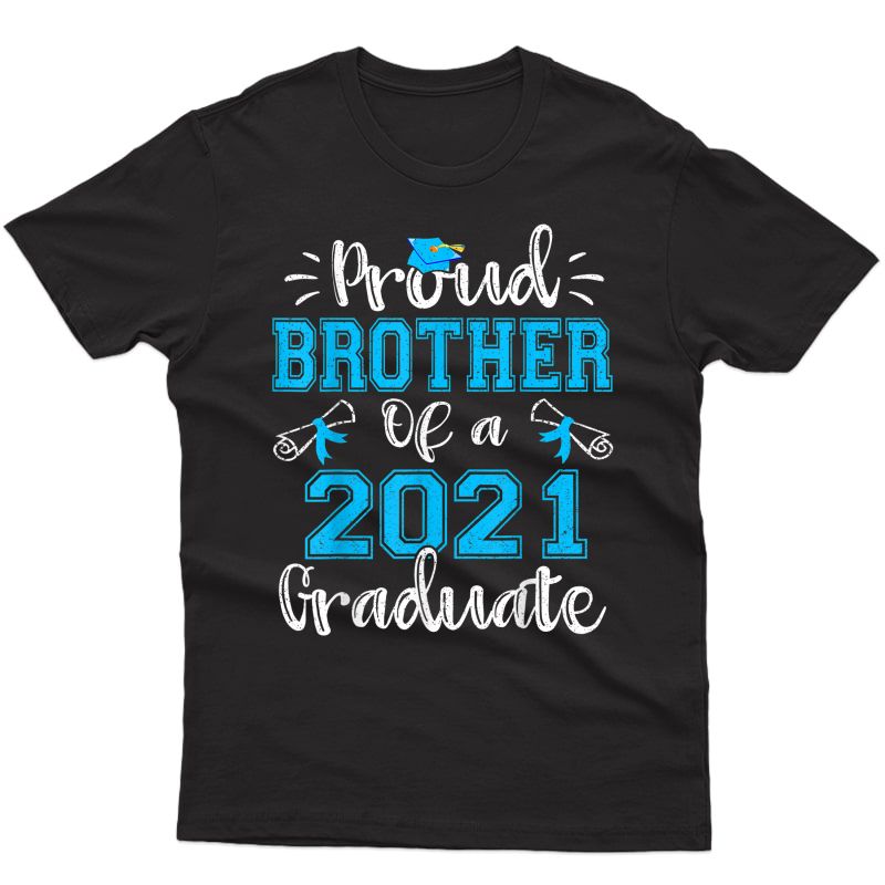 Proud Brother Of A 2021 Graduate Funny Class Of 21 Gift T-shirt