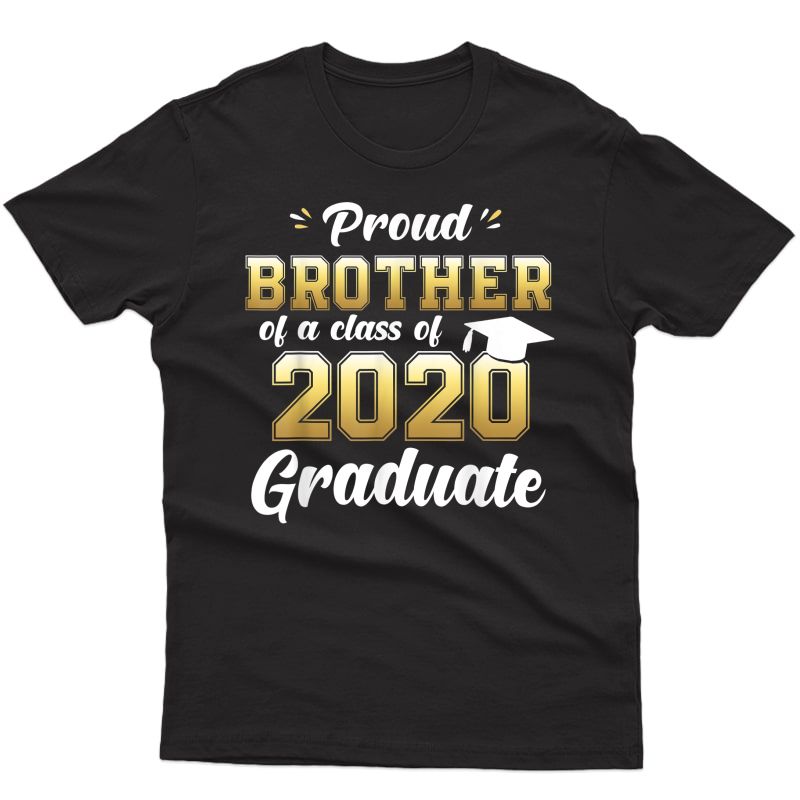 Proud Brother Of A Class Of 2020 Graduate Shirt Senior Gift T-shirt