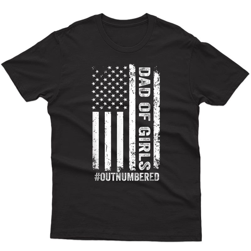 Proud Dad Of Girl Outnumbered American Flag Father's Day T-shirt