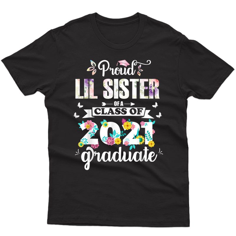 Proud Lil Sister Of A 2021 Graduate T-shirt
