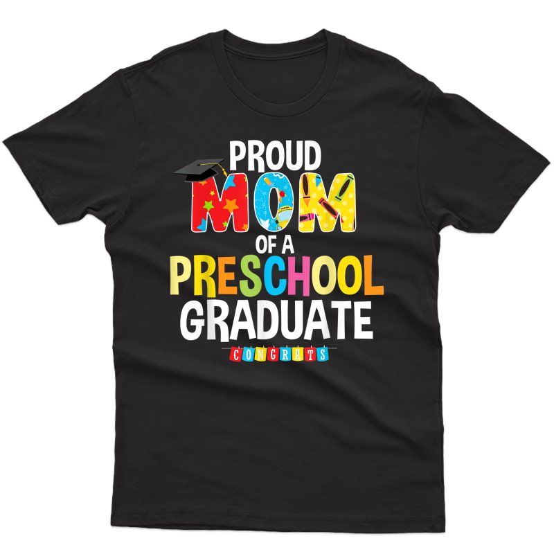 Proud Mom Of A Preschool Graduate Graduation Gift Mother T-shirt