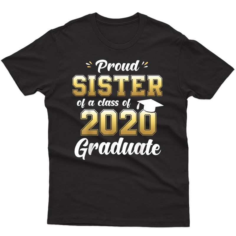 Proud Sister Of A Class Of 2020 Graduate Shirt Senior Gift T-shirt