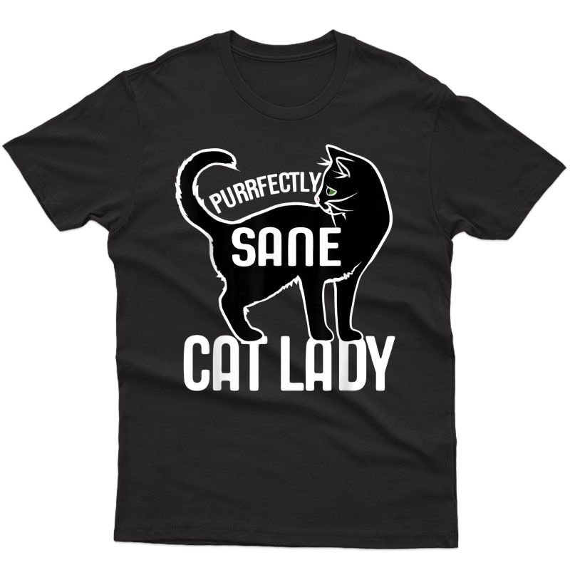 Purrfectly Sane Cat Lady Funny T-shirt