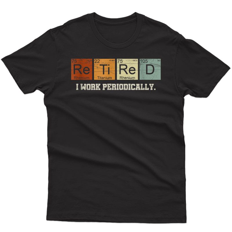 Retired Chemistry Tea Science Retiret Gift Chemistry T-shirt