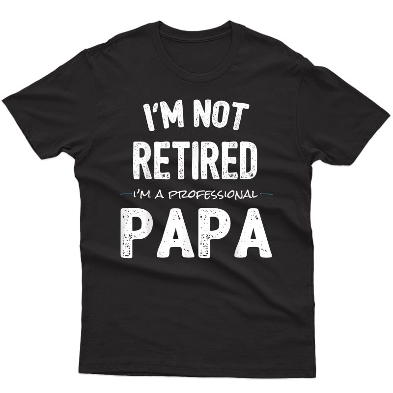 Retiret Gifts Shirts For Retired Papa From Grand T-shirt