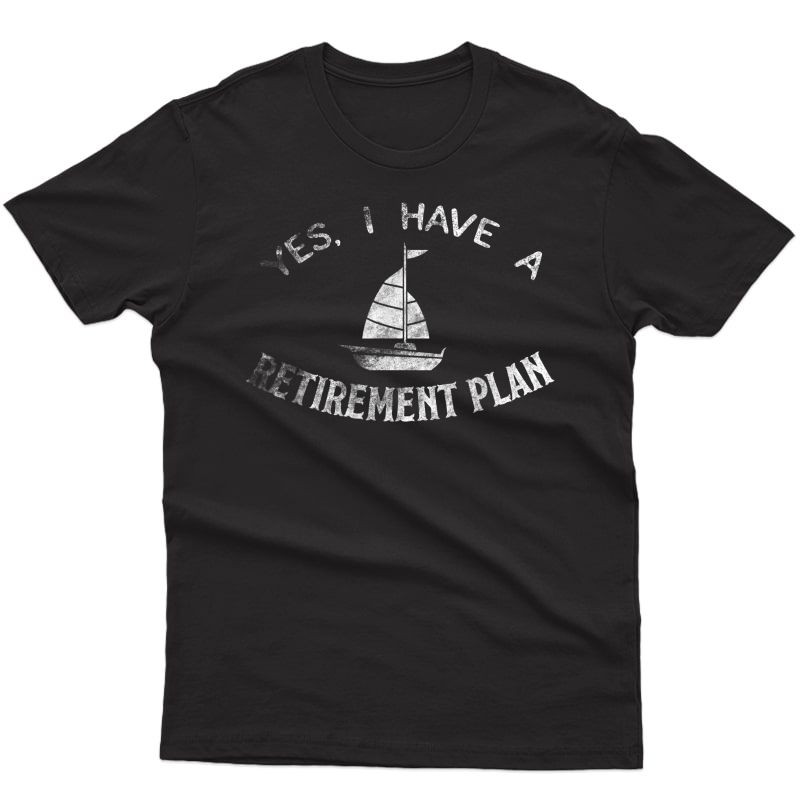 Retiret Plan Sailing Shirt Gift Sailboat Anchor Ship Sail