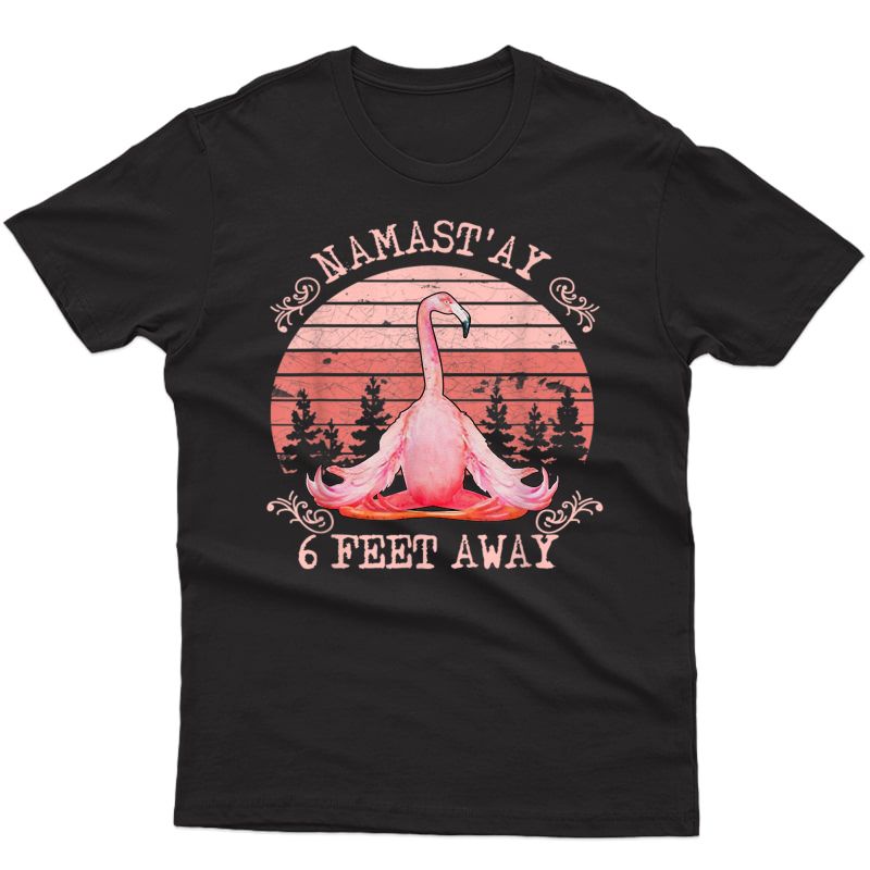 Retro Sunset Namast'ay 6 Feet Away Flamingo Yoga T-shirt T-shirt