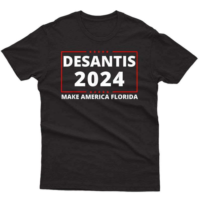 Ron Desantis 2024 Make America Florida Republican President T-shirt