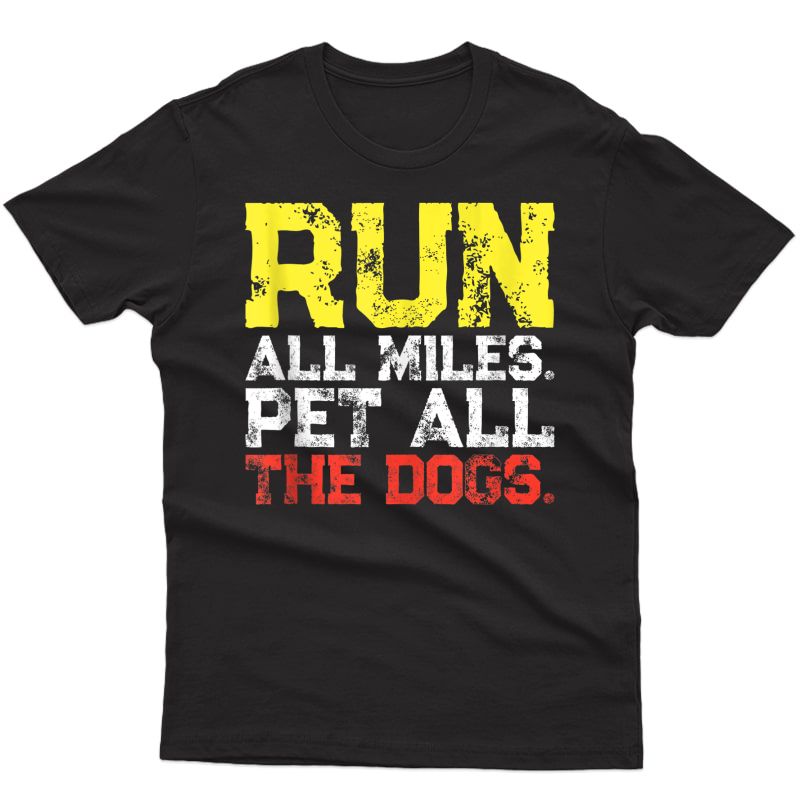 Run All Miles Pet All The Dogs Tshirt Funny Running Tank Top