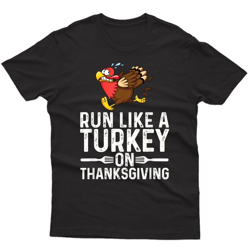 Run Like A Turkey On Thanksgiving Funny Runner Running Gift T-shirt