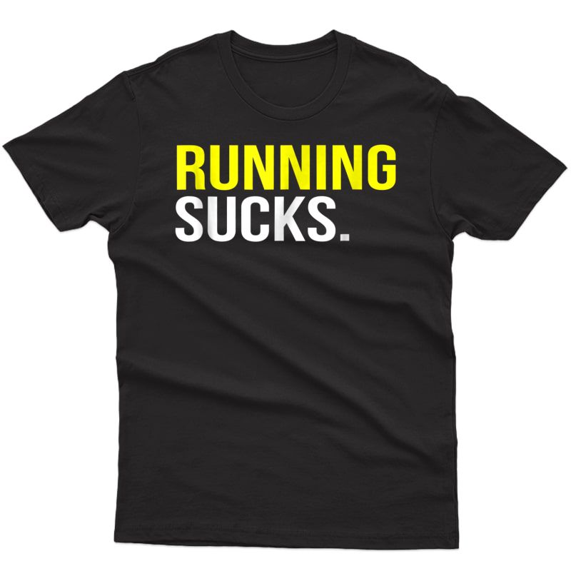 Running Sucks T-shirt