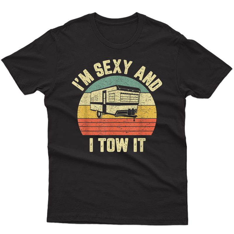 Rv Camper Shirt Funny Sexy I Tow It Retro Trailer Camping T-shirt