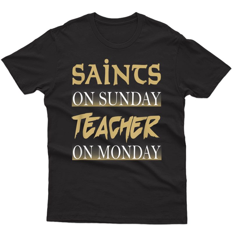 Saints On Sunday Tea On Monday New Orleans Fan T-shirt