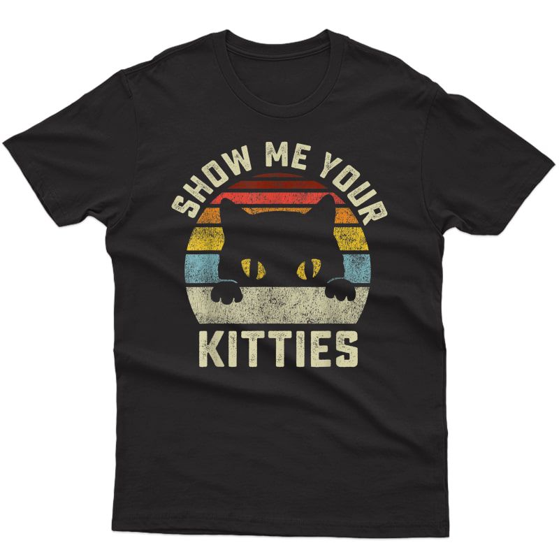Show Me Your Kitties Vintage Retro Style Cat Mom Dad Lover T-shirt