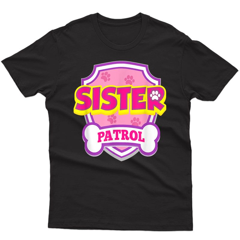 Sister Patrol Dog Funny Gift Birthday Party T-shirt
