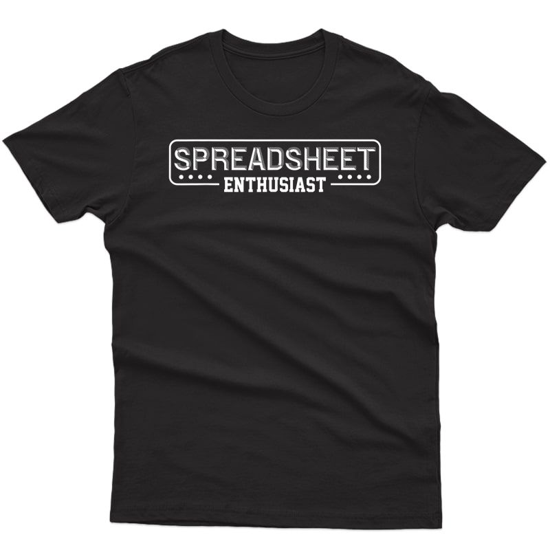 Spreadsheet Accountant Cpa Fun Bookkeeper Funny Gift T Shirt T-shirt