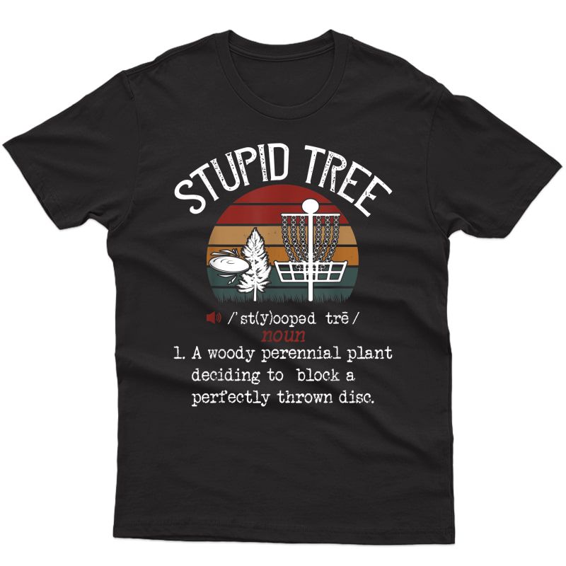 Stupid Tree Disc Golf T-shirt Funny Gift Frisbee Vintage T-shirt