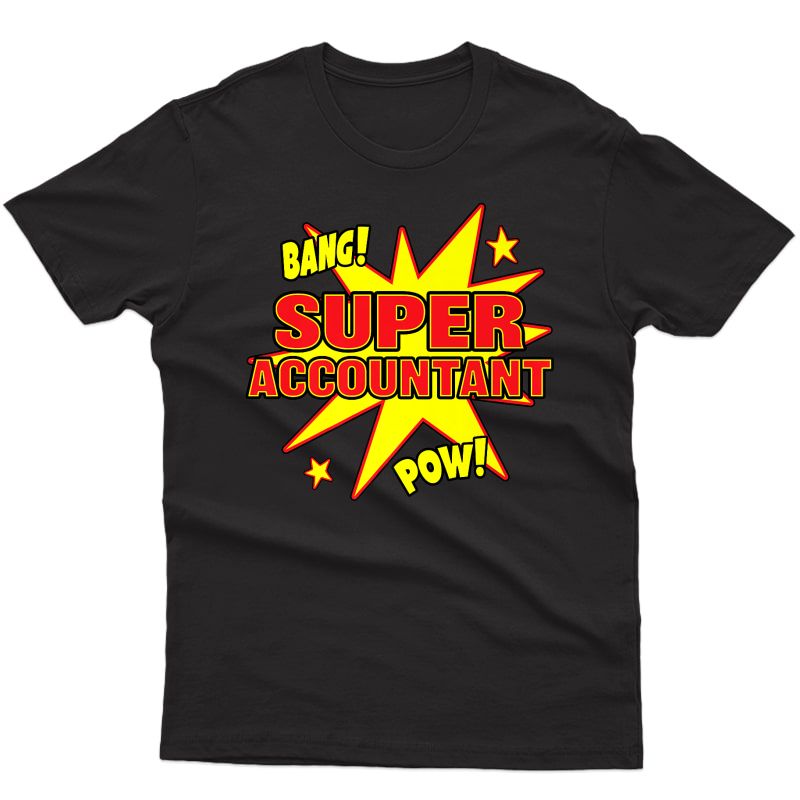 Super Accountant T-shirt Super Power Accounting Gift